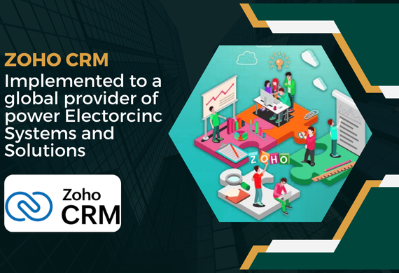 Zoho CRM Implemented to Global Provider of Power Electronics Systems and Solutions