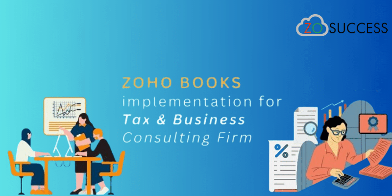 Zoho Books implementation for Tax & Business Consulting Firm – Case Study