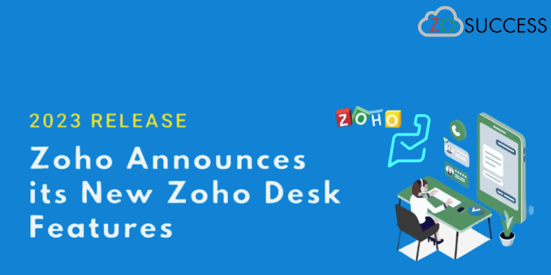 Zoho Desk New Features - Achieving Great Customer Service using Next Generation Features