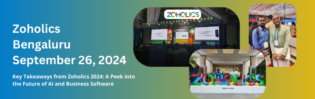 Key Takeaways from Zoholics 2024: A Peek into the Future of AI and Business Software