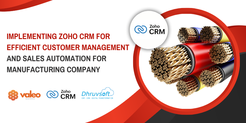 Implementing Zoho CRM for Efficient Customer Management and Sales Automation for Manufacturing Company