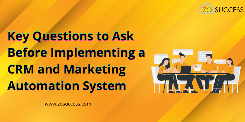 Key Questions to Ask Before Implementing a CRM and Marketing Automation System