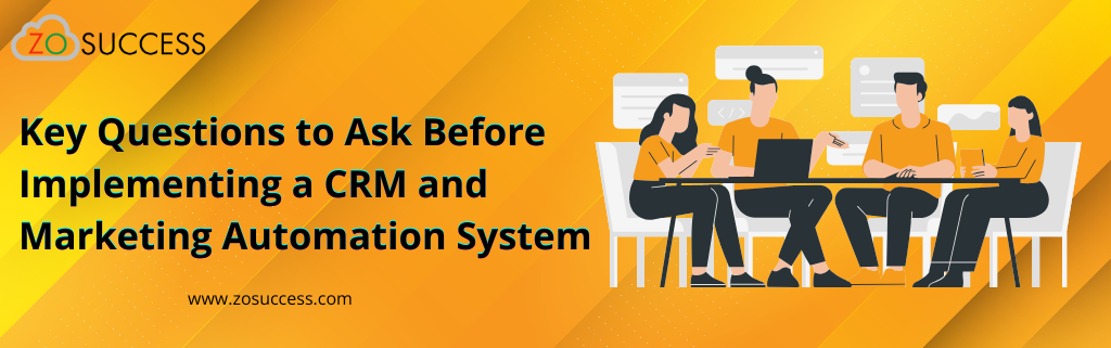 Key Questions to Ask Before Implementing a CRM and Marketing Automation System  